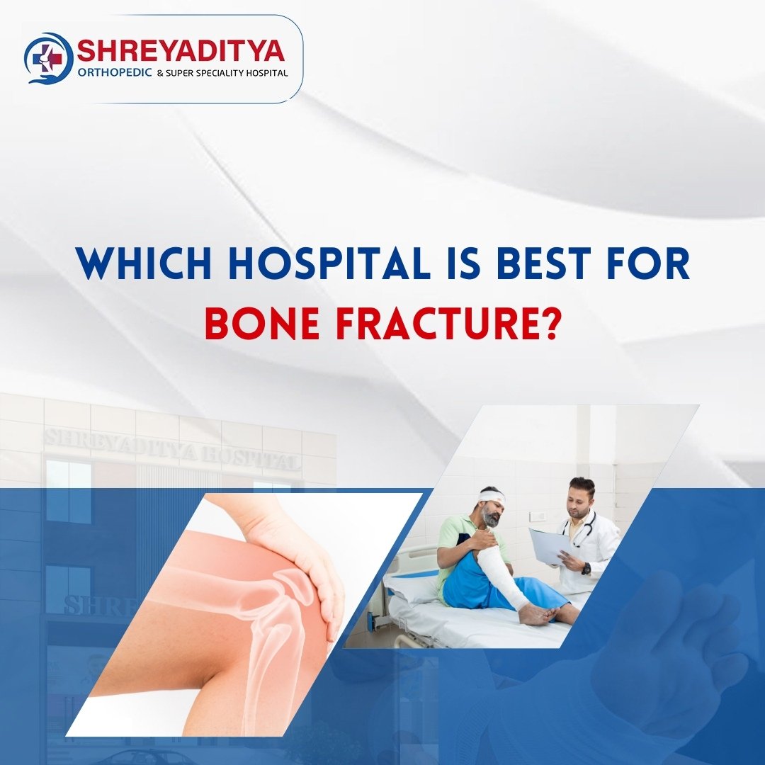 Which hospital is best for bone fracture?