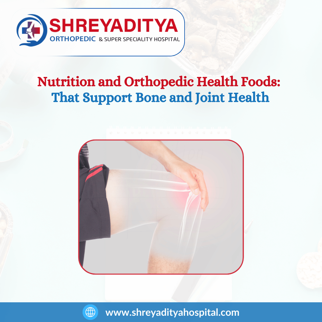 Nutrition and Orthopedic Health: Foods That Support Bone and Joint Health